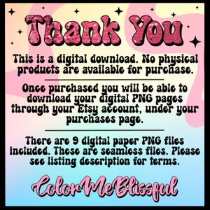 May include: A digital download notice with the text "Thank You" in pink sequins. The text reads: "This is a digital download. No physical products are available for purchase. Once purchased you will be able to download your digital PNG pages through your Etsy account, under your purchases page. There are 9 digital paper PNG files included. These are seamless files. Please see listing description for terms. Color Me Blissful."