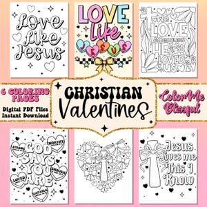 May include: Six black and white coloring pages with Christian Valentine's Day themes. The pages feature phrases like "Love Like Jesus", "God Says You Are", and "Jesus Loves Me This I Know".