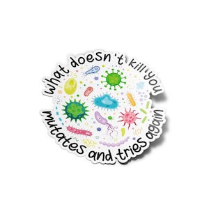 PACK AUTOCOLLANTS STICKERS Vinyle What Doesn't Kill You Mutates and Tries Again humoristique microbes virus Science Laboratoire Bactérie 8cm