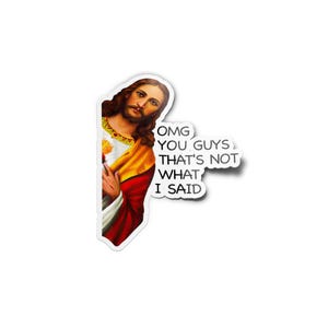 Puede incluir: Una pegatina con una pintura de Jesús con el texto "OMG YOU GUYS THAT'S NOT WHAT I SAID".