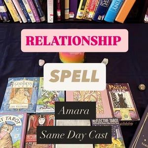 May include: A selection of tarot cards and books, with titles such as "Relationships" and "Destiny." The image includes the text "Relationship Spell Amara Same Day Cast."