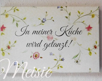 In meiner Küche wird getanzt * Druck auf Leinwand * Blümchen
