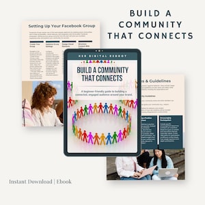May include: A digital ebook titled "Build a Community That Connects" with the text "Her Digital Reboot." The cover features a tablet with the title and a ring of colorful stick figures. Additional pages show Facebook group setup and guidelines.