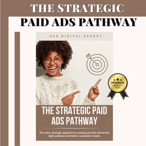 May include: An advertisement for "The Strategic Paid Ads Pathway" features a woman pointing towards a target graphic. The image includes the text "Her Digital Reboot" and a "Premium Quality" seal. The bottom of the image reads "The Strategic Paid Ads Pathway".