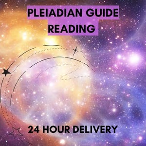 PLEIADIAN STARSEED READING- Receive a message from your Pleiadian Guide!- 24 hour delivery
