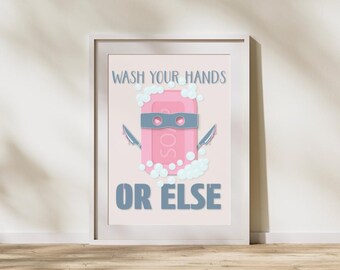 Wash Your Hands or Else - Funny Bathroom Digital Print