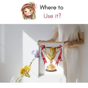 May include: A framed watercolor print of a gold trophy with red ribbons. The print is held by a person. The image also includes the text "Where to Use it?" and a cartoon illustration of a girl.