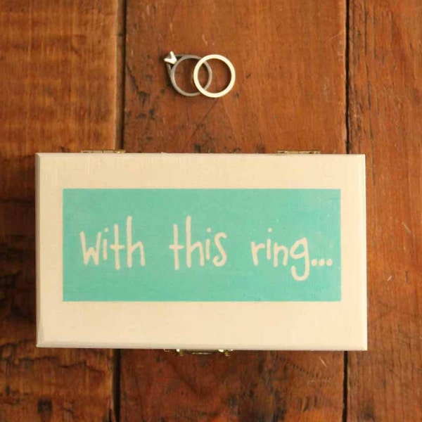 Mini With this ring... Or you choose the saying - wooden ring bearer box - Something Blue - Comes with mini fabric heart