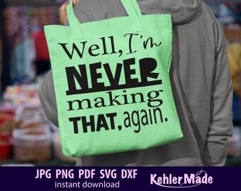 Never Making That Again SVG PNG | Funny Sewing Quote Cut File | Cricut & Silhouette Digital Download