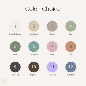 May include: A color chart titled Color Choice featuring twelve numbered circles with corresponding color names: 1 Oatmilk Cream, 2 Sandstone, 3 Taupe, 4 Sage, 5 Olive, 6 Eucalyptus, 7 Rose, 8 Clay, 9 Charcoal, 10 Espresso, 11 Lavender, and 12 Slate Blue.