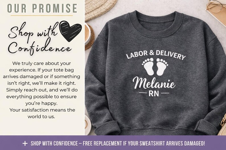 Shop with confidence promise graphic showing a dark heather gray Labor & Delivery sweatshirt with white design and embroidered name Melanie RN.