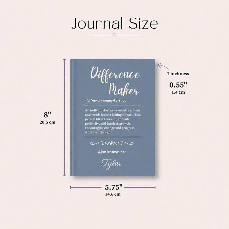 May include: A blue journal with the text "Difference Maker" and the name "Tyler". The journal is 8 inches tall, 5.75 inches wide, and 0.55 inches thick. The text defines a "Difference Maker" as someone who inspires growth.