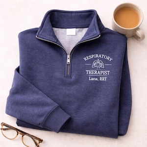 Personalized Embroidered Respiratory Therapist Sweatshirt Custom Name Quarter Zip Pullover Healthcare Worker Gift Medical Professional Apparel Hospital Staff Appreciation Present Clinical Team Recognition RT Professional Uniform Comfortable