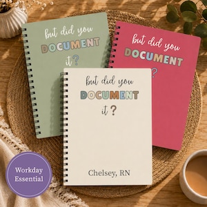 May include: Three spiral-bound notebooks in sage green, bright pink, and cream. Each cover features the text "but did you DOCUMENT it?" in a mix of script and block lettering. The cream notebook also includes the personalized text "Chelsey, RN".
