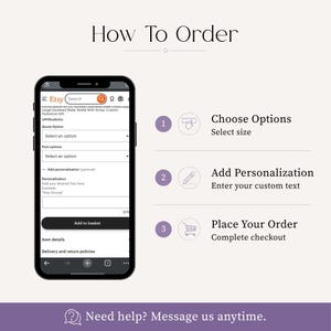 Puede incluir: Un gr&aacute;fico digital titulado How To Order que muestra una interfaz de tel&eacute;fono inteligente con campos de personalizaci&oacute;n de productos Etsy. Se enumeran tres pasos: 1 Choose Options, 2 Add Personalization, 3 Place Your Order. Un pie de p&aacute;gina indica Need help? Message us anytime.