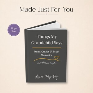 May include: A dark gray hardcover book with white and yellow text on the front cover that reads Things My Grandchild Says, Funny Quotes & Sweet Memories, So I'll Never Forget..., and Lucas' Pop-Pop, featuring a yellow line with a heart shape.