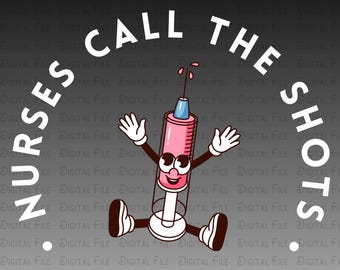 Nurses Call The Shots Svg, Funny Nurse Life Quote Png, Cute Syringe Sublimation Design, Nurse Cut File For Cricut, Nurse Shirt Clipart Gift