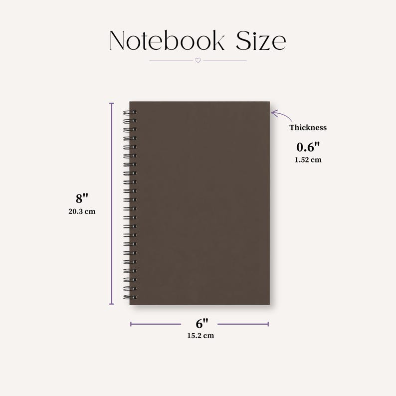 May include: A dark brown spiral-bound notebook with dimensions labelled as 20.3 cm by 15.2 cm and a thickness of 1.52 cm. The text 'Notebook Size' appears at the top, with measurement lines indicating the height, width, and thickness.