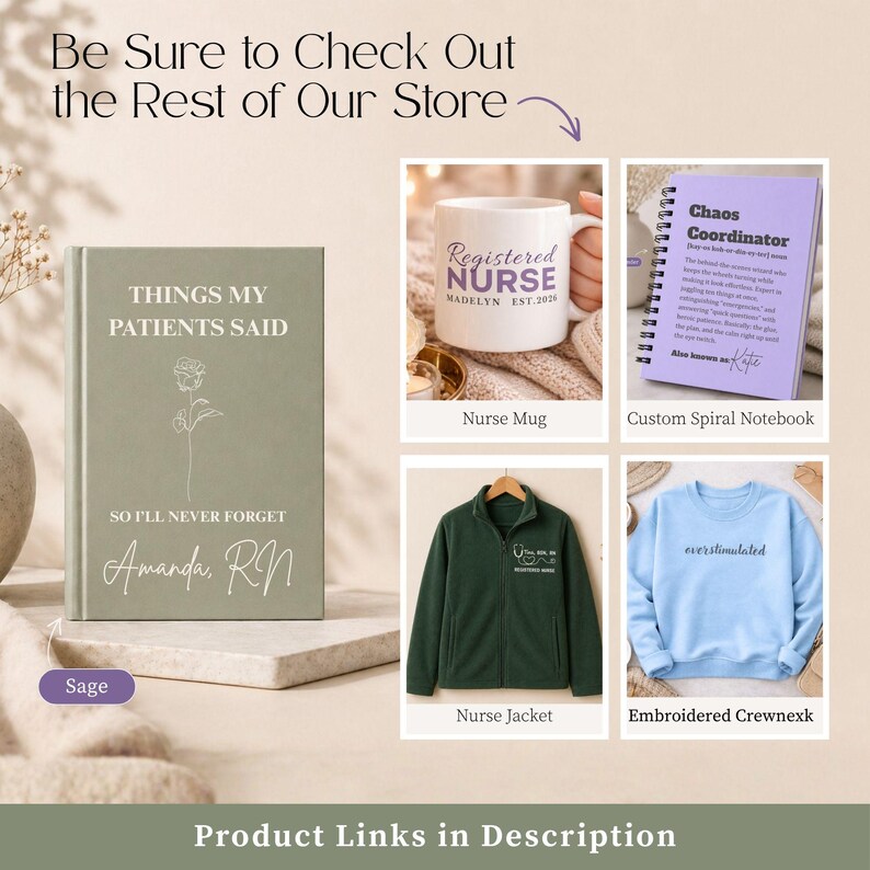 Promotional Etsy listing image for a personalized nurse journal hardcover notebook in sage with “Things My Patients Said” cover design and custom name Amanda, RN. Image encourages shoppers to browse additional nurse gifts including a nurse mug, custom spiral notebook, nurse jacket, and embroidered crewneck, with product links in the description. Ideal for nurse appreciation gifts, healthcare worker gifts, hospital gifts, shift notes, patient quotes, RN gifts, and nurse memory book keepsakes.