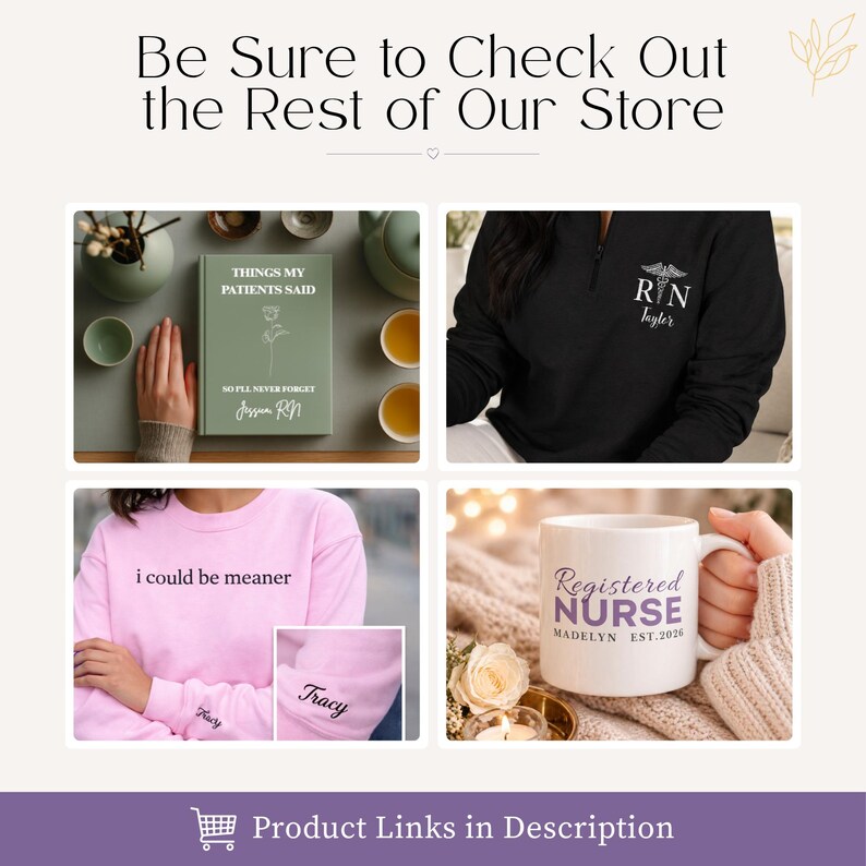 May include: A collage featuring a sage green journal titled Things My Patients Said, a black quarter-zip pullover with RN embroidery, a light pink sweatshirt with the text i could be meaner and a name on the sleeve, and a white mug labeled Registered Nurse.