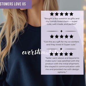 Five-star customer reviews for overstimulated embroidered crewneck sweatshirt, comfort and quality gift