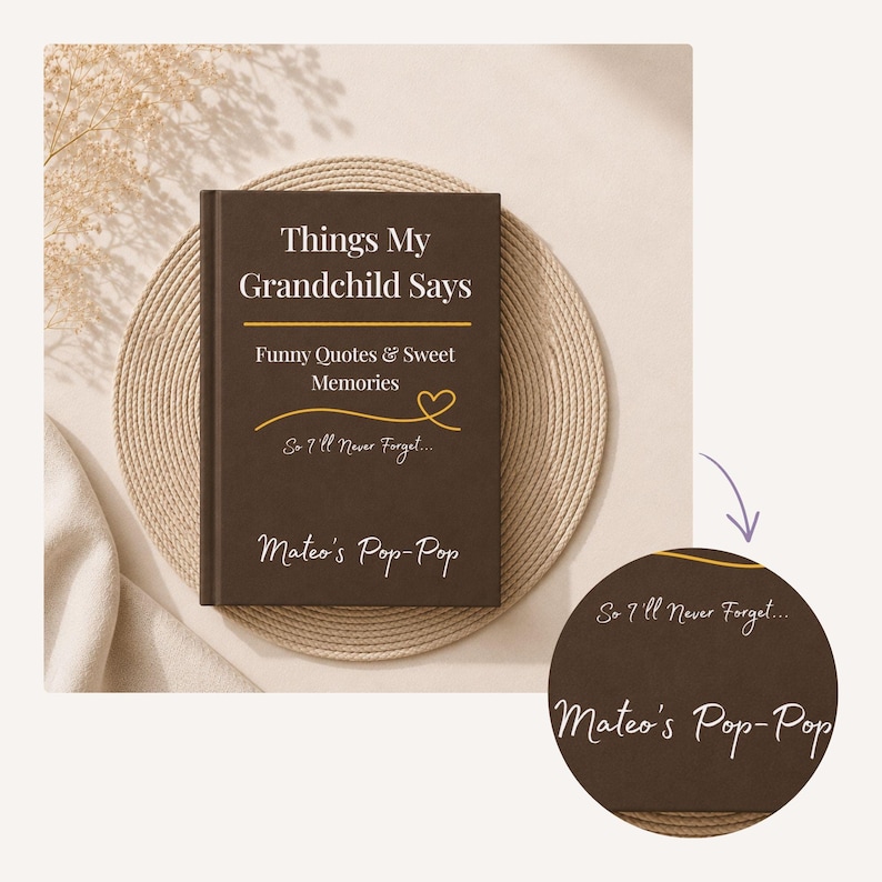 May include: A dark brown hardcover book with white text that reads Things My Grandchild Says, Funny Quotes & Sweet Memories, So I'll Never Forget, and Mateo's Pop-Pop. A yellow line with a heart shape is printed below the subtitle.