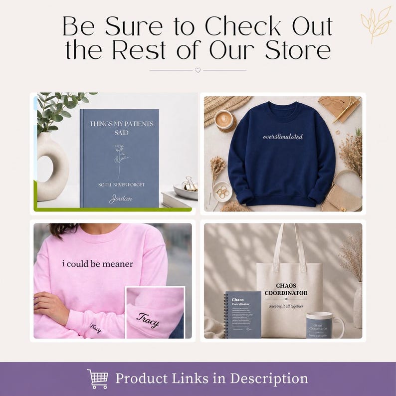 May include: A promotional image showcasing various products. Featured items include a blue journal with the text "THINGS MY PATIENTS SAID", a navy blue sweatshirt with "everstimulated", and a pink sweatshirt with "i could be meaner". A tote bag and mug with "CHAOS COORDINATOR" are also displayed.