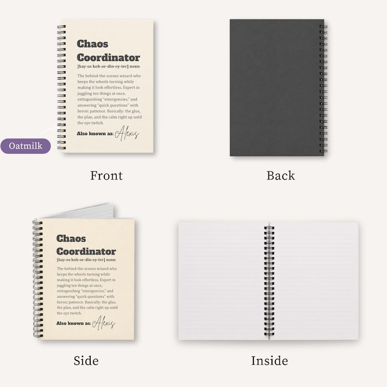 May include: A spiral-bound notebook with an oatmilk-colored cover featuring the black text Chaos Coordinator, a dictionary-style definition, and the name Alexis. The back cover is solid black, and the interior pages are white with horizontal lines.
