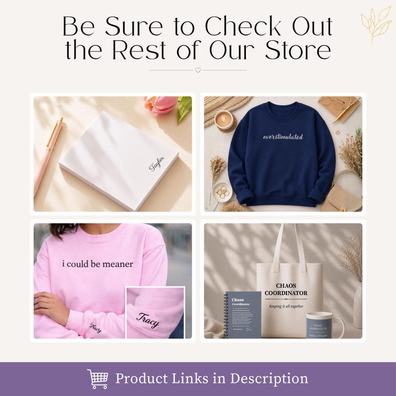 May include: A collage featuring a white notepad with the name Taylor, a navy blue sweatshirt with the text overstimulated, a pink sweatshirt with the text i could be meaner and the name Tracy on the sleeve, and a tote bag, notebook, and mug with Chaos Coordinator.