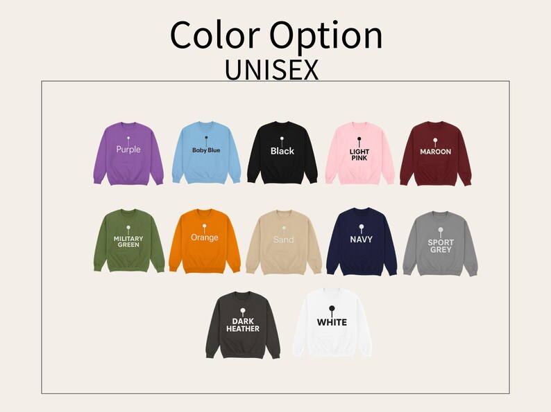 May include: A selection of unisex sweatshirts in various colors, including purple, baby blue, black, light pink, maroon, military green, orange, sand, navy, sport grey, dark heather, and white. Each sweatshirt has a small graphic and the color name printed on it.