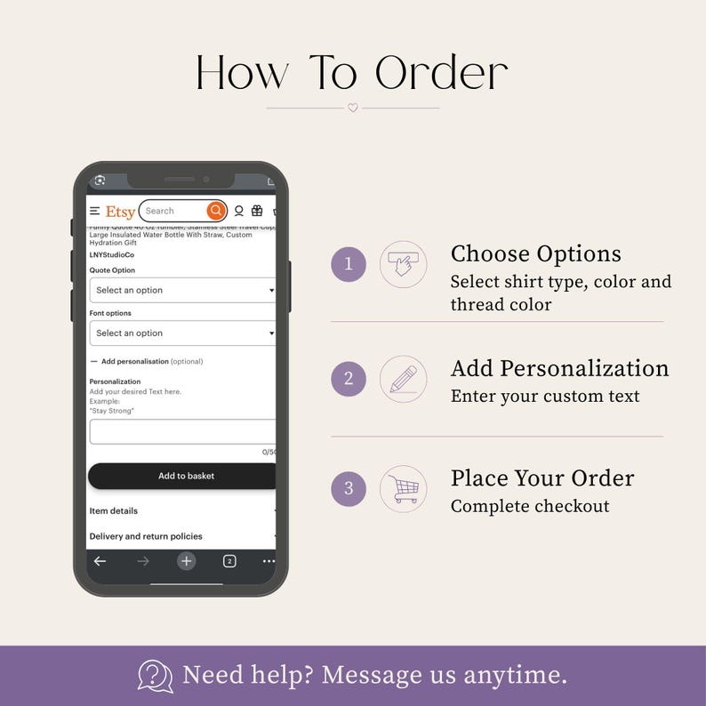 May include: A smartphone screen displays an Etsy listing with instructions: Choose Options, Add Personalization, and Place Your Order. The text "How To Order" is at the top. The bottom banner reads "Need help? Message us anytime."