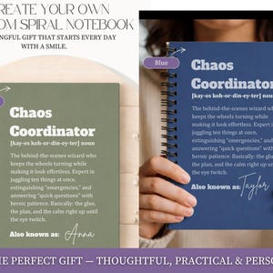 May include: Two spiral-bound notebooks, one sage green and one blue, each featuring the white printed text Chaos Coordinator, a phonetic pronunciation, a definition of the term, and a space for a name, Anna or Taylor, in script font.