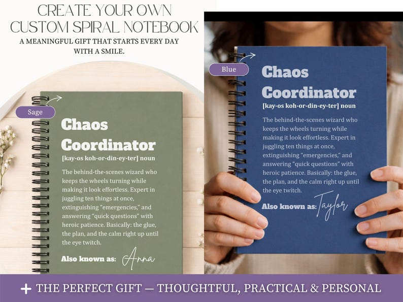 May include: Two spiral-bound notebooks, one sage green and one blue, each featuring the white printed text Chaos Coordinator, a phonetic pronunciation, a definition of the term, and a space for a name, Anna or Taylor, in script font.