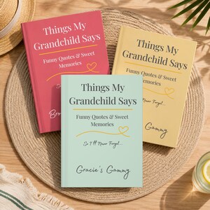 May include: Three hardcover journals titled Things My Grandchild Says: Funny Quotes & Sweet Memories. The books are pink, yellow, and light green, each featuring a heart graphic, the text So I'll Never Forget, and a personalized name at the bottom.