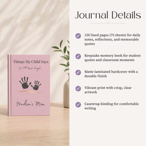 May include: A pink hardcover journal titled Things My Child Says So I'll Never Forget with black handprint graphics and the text Hudson's Mom. The journal features 150 lined pages, a matte laminated finish, and casewrap binding for writing.