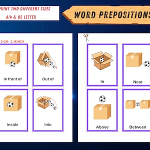 May include: Educational flashcards with word prepositions. Each card, 4.3 inches tall and 3.14 inches wide, features a soccer ball and a cardboard box, illustrating prepositions like "in front of" and "inside". The cards are designed for print in two sizes.