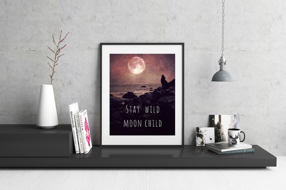 Stay Wild Moon Child Print Citation De Lune Decor De Maison Etsy France