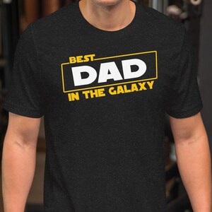 Best Dad in the Galaxy T Shirt - Fathers Day Gift - Last Minute Gift