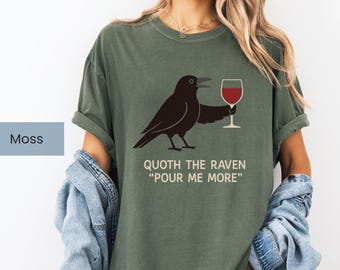 Quoth the Raven Shirt, Gothic Edgar Allan Poe Lover Tee, Funny Raven Wine TShirt, Halloween Party Shirt, Dark Academia Shirt, Book Club Tee