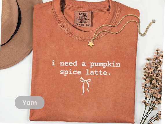 Pumpkin Spice Lover Shirt, I Need a Pumpkin Spice Latte Graphic Tee, Comfort Colors T-Shirt, Aesthetic Gift for Pumpkin Spice Latte Lovers