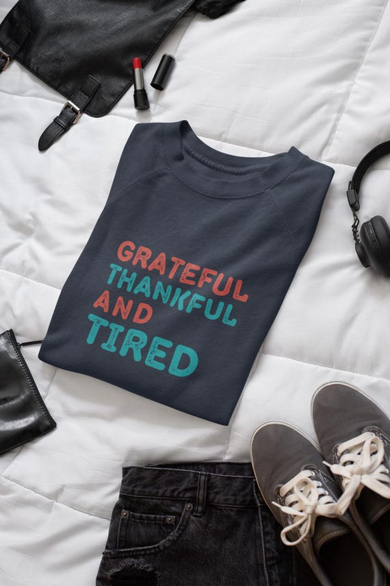 Grateful Blessed and Tired Sweatshirt, Tired Mom swaetshirt, Mother's Day, Be grateful winter Shirt, Language shirt,Blessed crowneck, Cozy