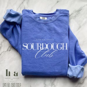 Slow Rise Society Sourdough Comfort Colors ® Sweatshirt for Baker Gift for Sourdough Lover Tee Funny Sourdough Baking outfit for Home Baker
