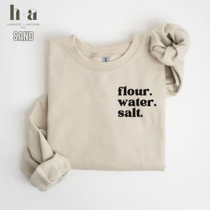 Flour Water Salt Sourdough Crewneck Sweatshirt Funny Baking Gift for Home Baker Bread Lover Top Ingredients for Sourdough pocket design