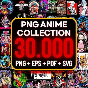 30.000+ Anime Bundle Designs with CLEAR Background, Perfect for Print on Demand,T-Shirt Hoddies Anime PNG, Anime SVG, Mega Pack Anime Design