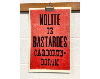 Letterpress Poster, Nolite Te Bastardes Carborundorum