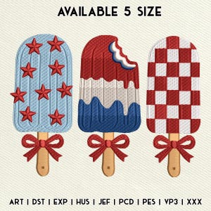May include: Three embroidered popsicle designs with wooden sticks and red bows. The first is light blue with red stars, the second is a red, white, and blue melting popsicle, and the third has a red and white checkerboard pattern. Text: AVAILABLE 5 SIZE.