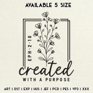 Pode incluir: Um design de bordado com um caule floral em linhas pretas dentro de uma moldura retangular. O texto diz "EPH 2:10" verticalmente, "created" em cursivo e "WITH A PURPOSE" em letras de forma. Abaixo, os formatos: ART, DST, EXP, HUS, JEF, PCD, PES, VP3, XXX.