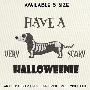 May include: Embroidered design featuring a dachshund with a skeleton design, with the text "HAVE A VERY SCARY HALLOWEENIE". The design is in black and white on a cream background. The text "AVAILABLE 5 SIZE" is at the top.