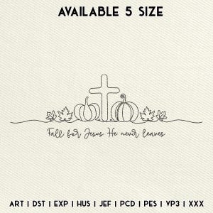 May include: An embroidered design featuring a cross, pumpkins, and fall leaves. The text reads "Fall for Jesus He never leaves" above a line. The words "AVAILABLE 5 SIZE" are at the top.