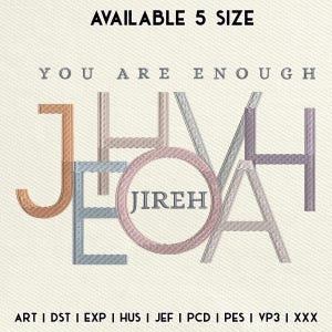 May include: An embroidered design with the word "JEHOVAH" in various colors, with "JIREH" in a circle. The text "YOU ARE ENOUGH" is above the main design, and "AVAILABLE 5 SIZE" is at the top. The bottom text includes file formats.